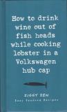Lagoon Books How To Drink Wine Out Of Fish Heads While Cooking 