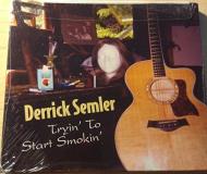 Derrick Semler Tryin' To Start Smokin' 