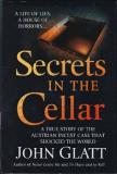 John Glatt Secrets In The Cellar (a True Story Of The Austria 