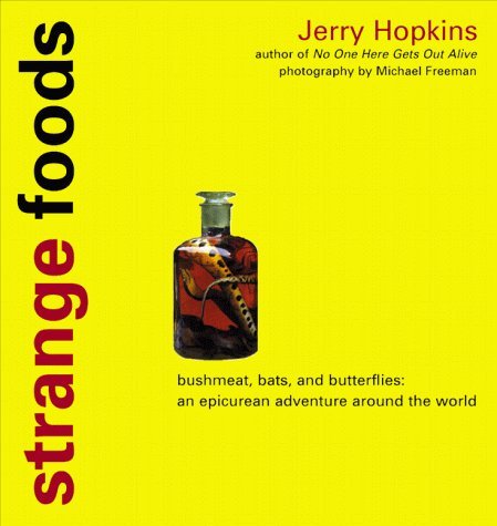 Jerry Hopkins Strange Foods Bush Meat Bats And Butterflies; A 