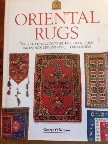 George W. O'bannon Oriental Rugs The Collector's Guide To Selecting 
