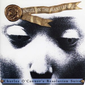 Charles O'Connor's Resolution Suite/Angel On The Mantelpiece