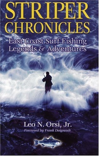 Orsi Leo N. Jr. Striper Chronicles East Coast Surf Fishing Legend 