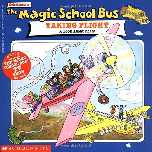 Scholastic Books/The Magic School Bus Taking Flight: A Book About F