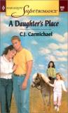 C. J. Carmichael A Daughter's Place (harlequin Superromance No. 956 