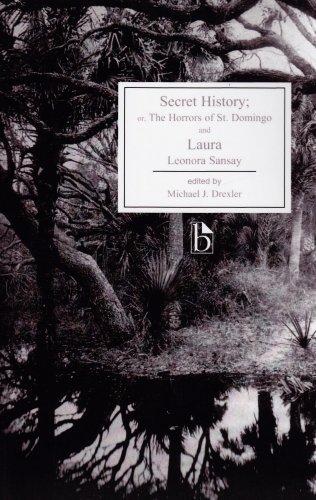 Leonora Sansay Secret History; Or The Horrors Of St. Domingo And Critical 