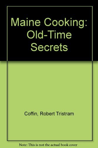 Robert P. Arline K. Thomson Tristram Coffin Maine Cooking Old Time Secrets 