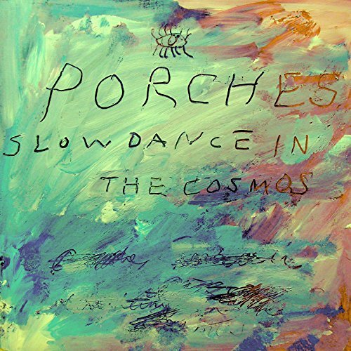Porches/Slow Dance In The Cosmos