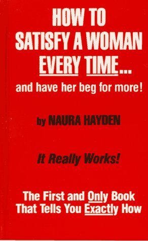 Naura Hayden/How To Satisfy A Woman Every Time...And Have Her B