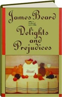 James Beard James Beard On Food Delights And Prejudices 