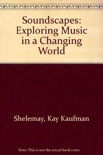 Shelemay/Soundscapes: Exploring Music In A Changing World
