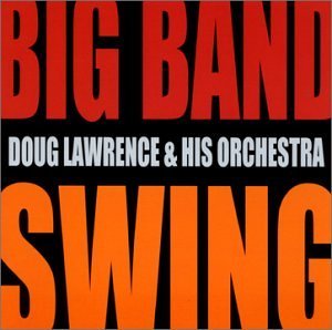 Doug Lawrence & His Orchestra Big Band Swing 