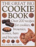 Hilaire Walden The Great Big Cookie Book Over 200 Recipes For Co 
