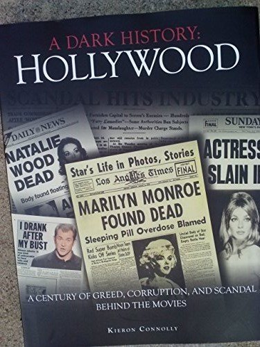 Kieron Connolly (author) Hollywood A Dark History 