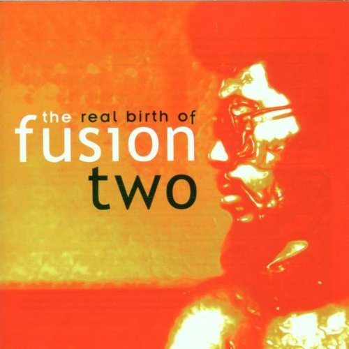 Various Artists - The Real Birth Of Fusion Two - [/Various Artists - The Real Birth Of Fusion Two - [