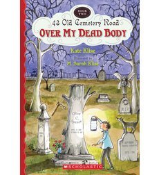 Kate Klise/Over My Dead Body@43 Cemetery Road, Book 2