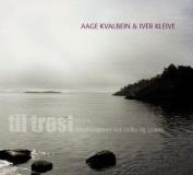 Aage Kvalbein Iver Kleive Til Trost Meditasjoner For Cello Og Piano 