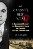 John J. Binder Al Capone's Beer Wars A Complete History Of Organized Crime In Chicago 