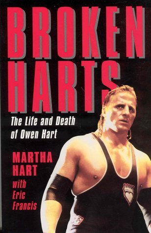 Martha A. Hart Broken Hearts The Life And Death Of Owen Hart 