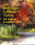 Deborah Klane An Autumn Called Evan Life With An Exceptional Ch 