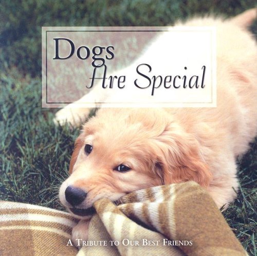 Kira Baum/Dogs Are Special: A Tribute To Our Best Friends