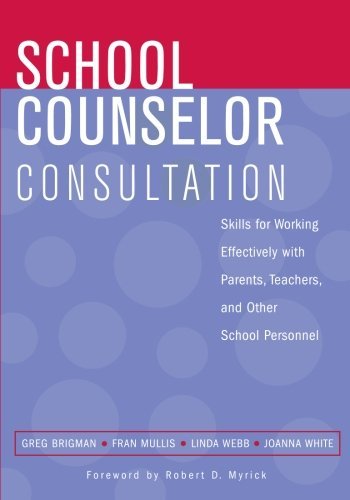 Greg Brigman School Counselor Consultation Developing Skills For Working Effectively With Pa 0002 Edition; 