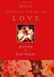 Bell Hooks When Angels Speak Of Love 