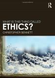 Christopher Bennett What Is This Thing Called Ethics? 