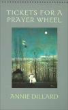 Annie Dillard Tickets For A Prayer Wheel 