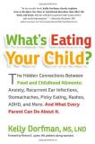 Kelly Dorfman What's Eating Your Child? The Hidden Connection Between Food And Childhood 