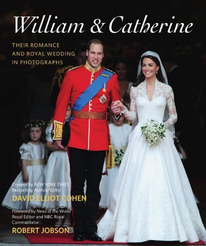 David Elliot Cohen/Prince William And Her Royal Highness Catherine@Their Life And Wedding In Photographs