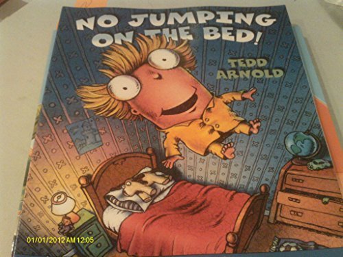 Tedd Arnold/No Jumping On The Bed!