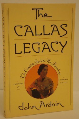 John Ardoin/The Callas Legacy: The Complete Guide To Her Recor