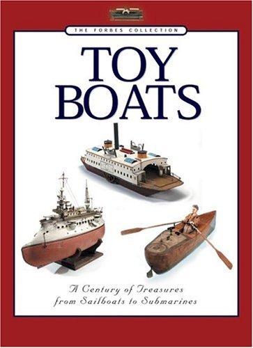 Richard Scholl The Forbes Collection Toy Boats A Century Of Tr 