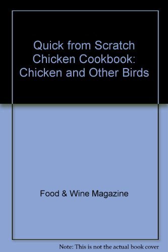 Food & Wine Magazine Quick From Scratch Chicken Cookbook Chicken And O 
