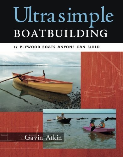 Gavin Atkin Ultrasimple Boat Building 18 Plywood Boats Anyone Can Build 