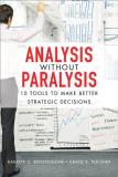Babette E. Bensoussan Analysis Without Paralysis 10 Tools To Make Better Strategic Decisions 