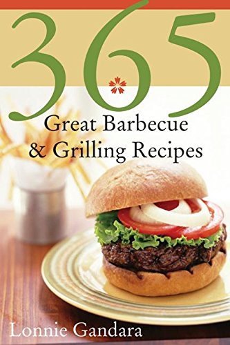 Lonnie Gandara 365 Great Barbeque & Grilling Recipes 