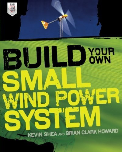 Kevin Shea Build Your Own Small Wind Power System 