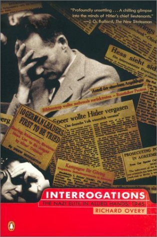 Richard Overy/Interrogations@ The Nazi Elite in Allied Hands, 1945