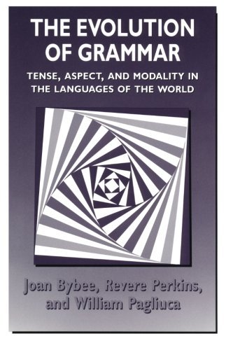 Joan Bybee The Evolution Of Grammar Tense Aspect And Modality In The Languages Of T 0002 Edition; 