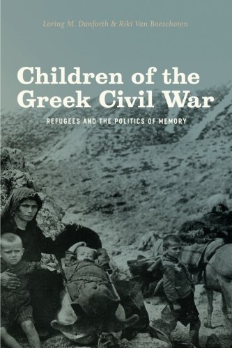 Loring M. Danforth Children Of The Greek Civil War Refugees And The Politics Of Memory 