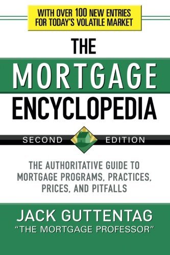 Jack Guttentag The Mortgage Encyclopedia The Authoritative Guide To Mortgage Programs Pra 0002 Edition; 