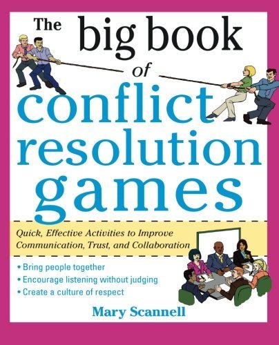 Mary Scannell The Big Book Of Conflict Resolution Games Quick Effective Activities To Improve Communicat 