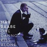 Max Raabe One Cannot Kiss Alone 