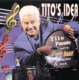 Tito & His Latin Jazz E Puente Tito's Idea 