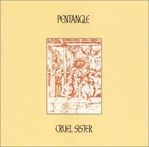 Pentangle Cruel Sister Remastered 