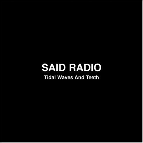 Said Radio/Tidal Waves & Teeth