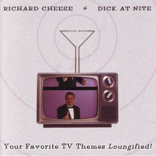Richard Cheese/Dick At Nite