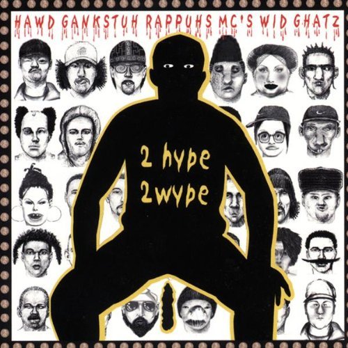 Hawd Gankstuh Rappuhs Mc's/2 Hype 2 Wype